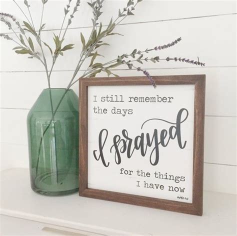 i still remember the days i prayed for the things i have now prayer sign farmhouse wall