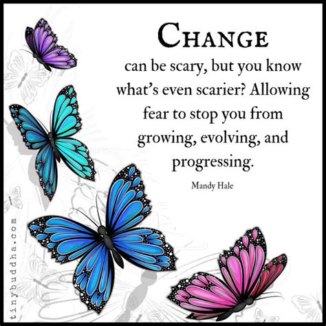 Change Can Be Scary But You Know What S Even Scarier Tiny Buddha Butterfly Quotes