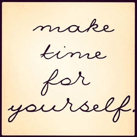 Make Time For Yourself Pictures Photos And Images For Facebook