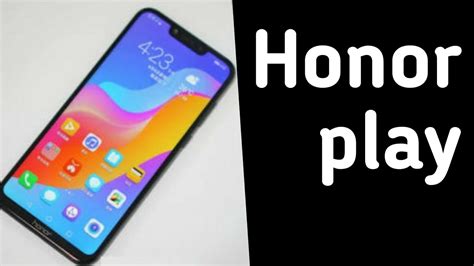 Honor Play Smartphone With Gpu Turbo Unboxing And Overview Youtube