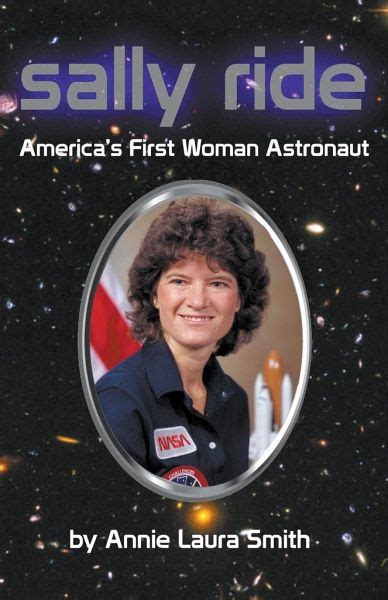 Sally Ride Americas First Woman Astronaut Von Annie Laura Smith