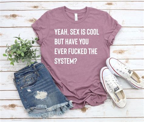 Sex Is Cool But Have You Ever Fucked The System Protest Etsy