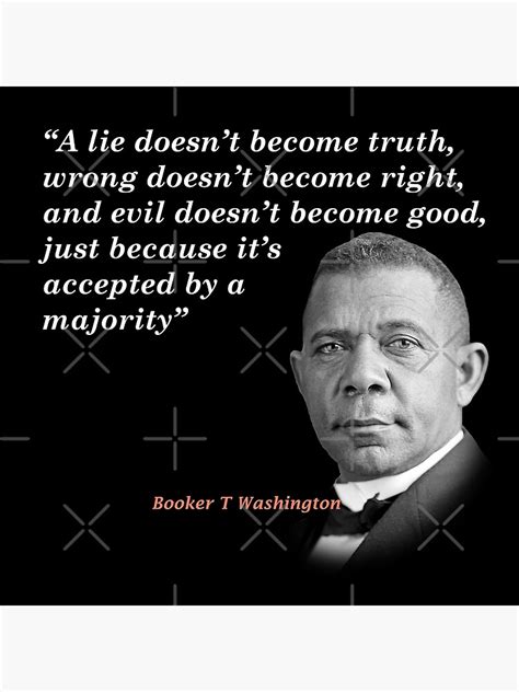 Booker T Washington Quote On Truth Right And Good Poster For Sale