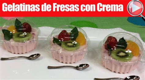 Gelatinas De Fresas Con Crema Y Frutas Individuales Recetas En