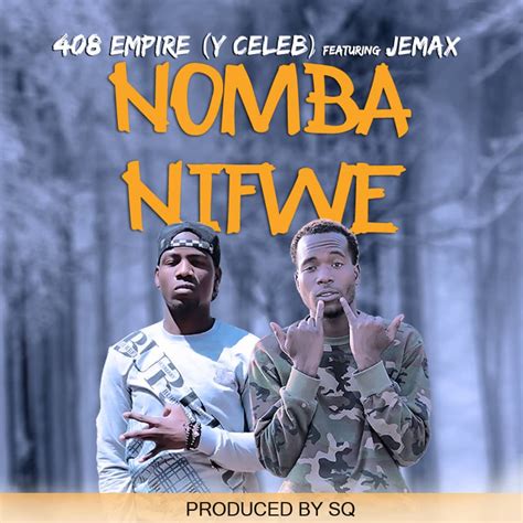 408 Empire Y Celeb Ft Jemax Nomba Nifwe Zambian Music Blog