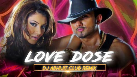 Love Dose Remix Dj Abhijit Yo Yo Honey Singh Desi Kalakaar T Series