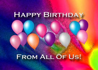 Age is but a number, and wrinkles are the gentle reminders of a life well lived. Happy Birthday From All Of Us - Bright Balloons card ...