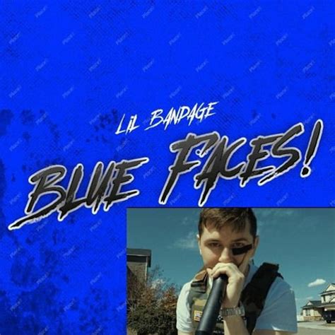 Lil Bandage Blue Faces Lyrics Genius Lyrics