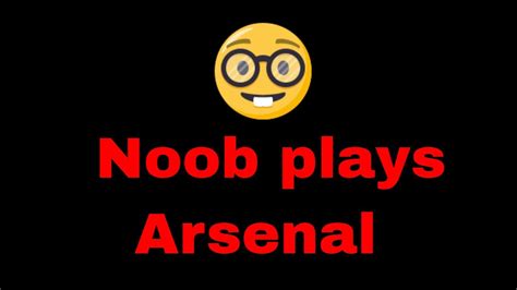 Noob Plays Arsenal On Roblox Youtube