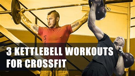 3 Kettlebell Workouts For Crossfit Youtube