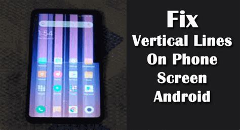 9 Best Ways To Fix Vertical Lines On Phone Screen Android