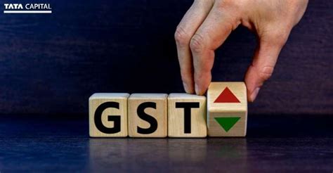 Gst Rates 2022 A Complete List Of Goods And Service Tax Rates Slab And Revision Tata Capital Blog