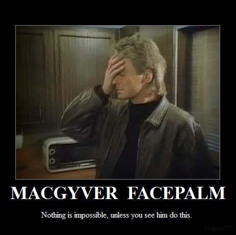 Explore and share the best macgyver memes and most popular memes here at memes.com. macgyver facepalm | Facepalm | Know Your Meme