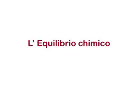 Ppt L Equilibrio Chimico Powerpoint Presentation Free Download Id