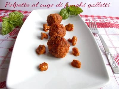 Maybe you would like to learn more about one of these? Polpette al sugo con funghi galletti - ricetta cena veloce