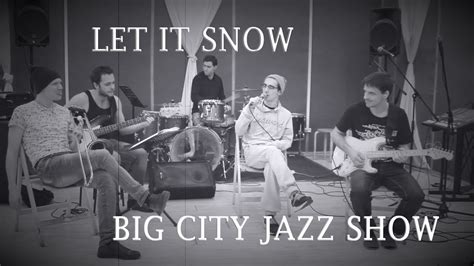 Let It Snow Big City Jazz Show Cover Youtube
