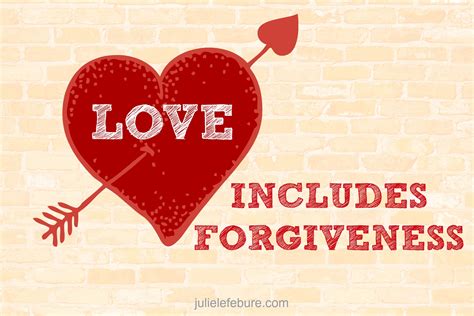 Love Includes Forgiveness - Julie Lefebure