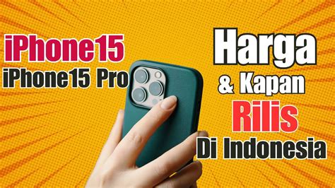 IPhone 15 Dan IPhone 15 Pro Harga Dan Kapan Rilis Di Indonesia YouTube