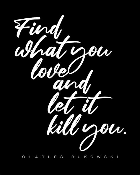 Find What You Love Charles Bukowski Quote Literature Typography
