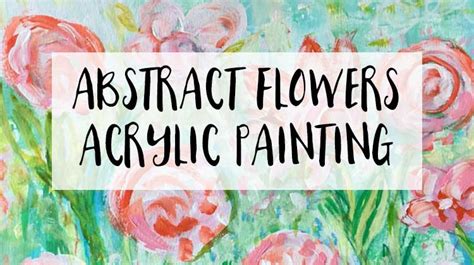 Painting Abstract Flowers With Acrylic Paints Artjournalist