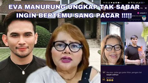 EVA MANURUNG UNGKAP TAK SABAR INGIN BERTEMU SANG PACAR YouTube