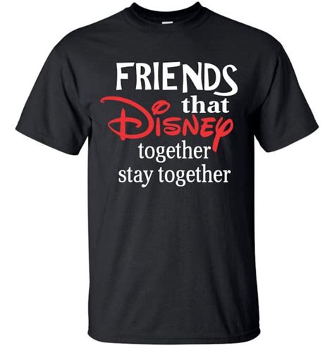 Friends That Disney Together Stay Together T Shirt Etsy