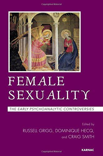 female sexuality the early psychoanalytic controversies by russell grigg