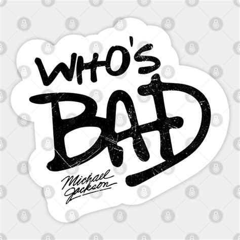 Who S Bad Michael Jackson Micheal Jackson Sticker Teepublic