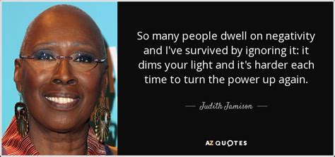 Judith Jamison Quote So Many People Dwell On Negativity And Ive