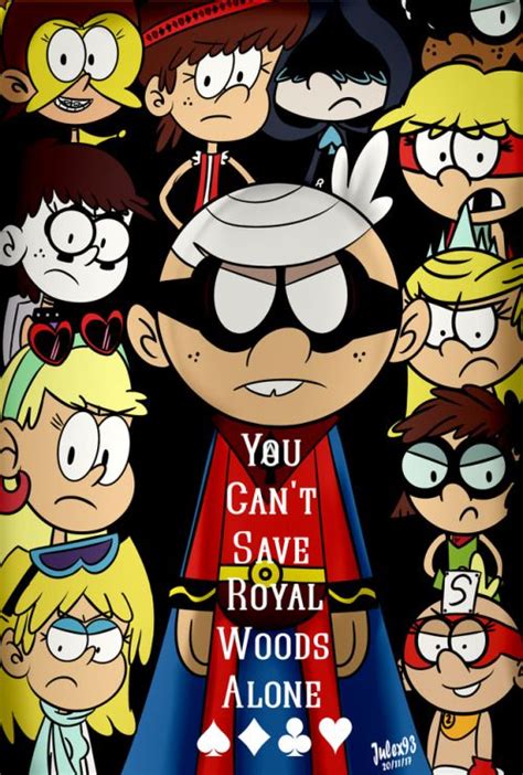 You Cant Save Royal Woods Alone Loud House Sisters Loud House