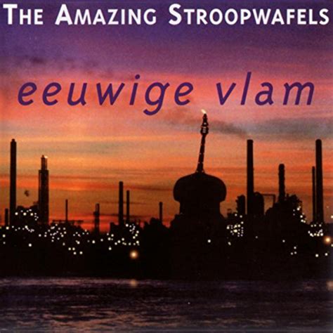 Eeuwige Vlam By The Amazing Stroopwafels On Amazon Music