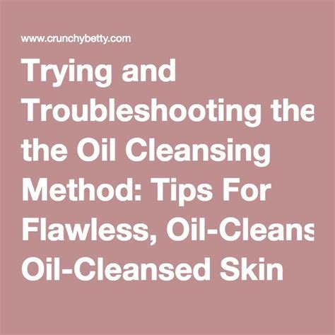 Trying And Troubleshooting The Oil Cleansing Method Tips For Flawless