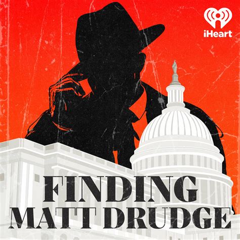 Finding Matt Drudge Iheart