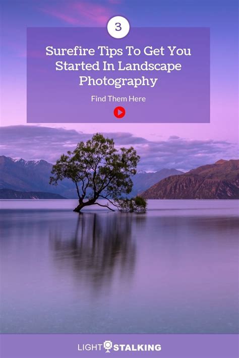 3 Surefire Tips To Get You Started In Landscape Photography Landscape