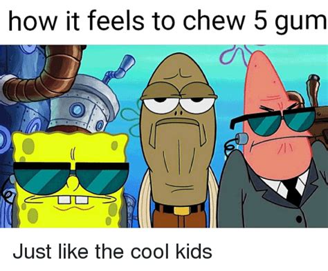 How It Feels To Chew 5 Gum Spongebob Meme On Meme