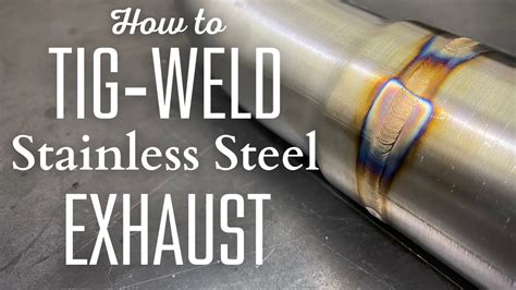 How To Tig Weld Stainless Steel Exhaust Like A Pro Technique Settings