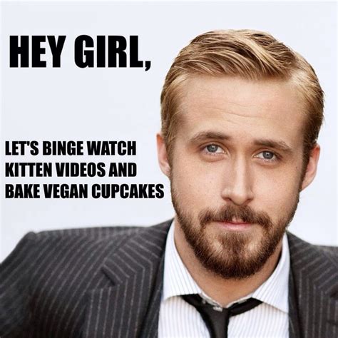 Ryan Gosling Vegan Hey Girl Meme Via Vbreview Vegan Memes Vegan