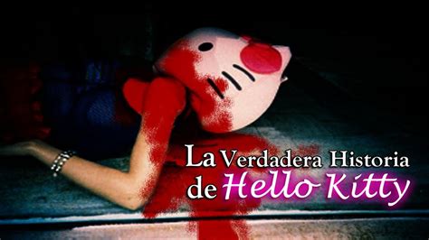 Creepypasta La Verdadera Historia De Hello Kitty Youtube