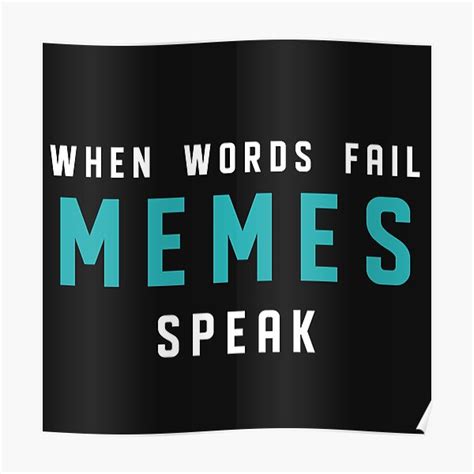 When Words Fail Memes Speak Poster For Sale By Jorgechubuter Redbubble