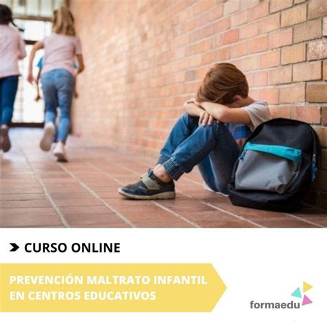 Curso De Prevenci N Y Detecci N Del Maltrato Infantil Formaedu