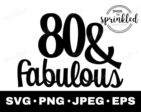 80 And Fabulous Svg 80th Birthday Svg 80th Svg Commercial Etsy