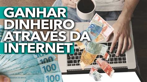 4 Maneiras Para Ganhar Dinheiro Através Da Internet Renda Extra De Forma Totalmente Online