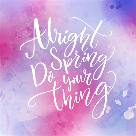 Alright Spring Do Your Thing Funny Inspirational Quote