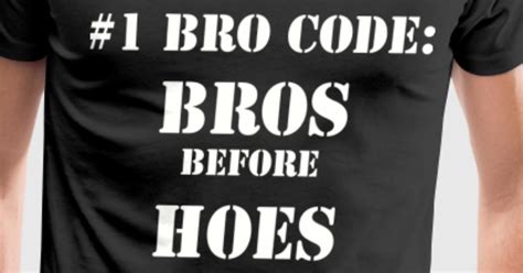 BROS BEFORE HOES By Parasbajaj Spreadshirt