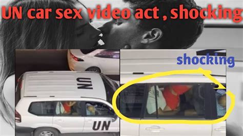 Un Car Sex Video Act Shamefully Shocking Youtube