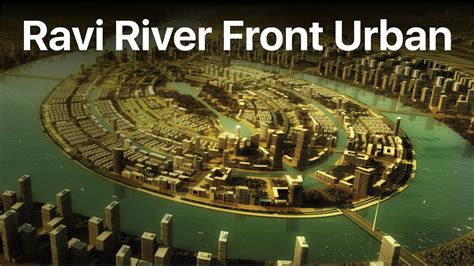 Ravi River Govt Plans To Revive Over 44000 Acre New City Project Ravi