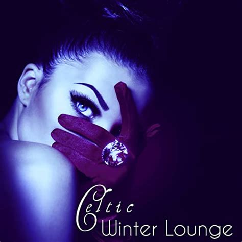 Celtic Winter Lounge Winter Solstice Endless Love Sensual Night