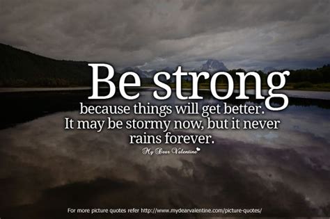 Be Strong Because Things Will Get Better Quotes With Pictures Get