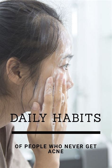 Daily Habits Of People Who Never Get Acne Acne Daily Habits Skin