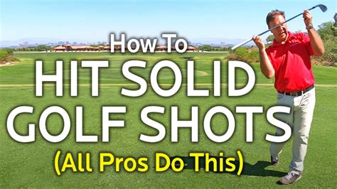 How To Hit Solid Golf Shots Irons And Driver Youtube